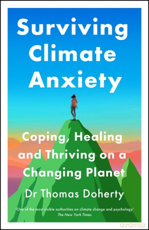 The Surviving Climate Anxiety: Coping, Healing and Thriving on a Changing Planet - Thomas Doherty [KSIĄŻKA]