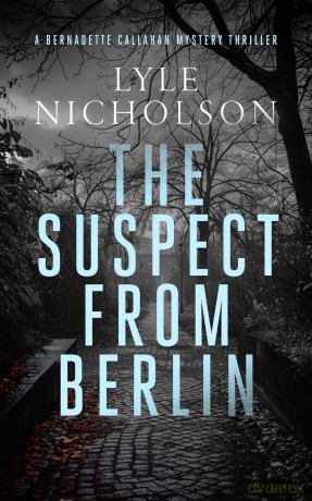 The Suspect from Berlin: A female detective mystery: 7 - Lyle Nicholson [KSIĄŻKA]