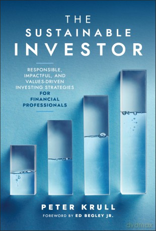 The Sustainable Investor: Responsible, Impactful, and Values-Driven Investing Strategies and Practices for Financial Professionals - Peter Krull [KSIĄŻKA]