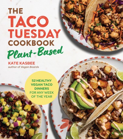 The Taco Tuesday Cookbook: Plant-Based: 52 Healthy Vegan Taco Dinners for Any Week of the Year - Kate Kasbee [KSIĄŻKA]