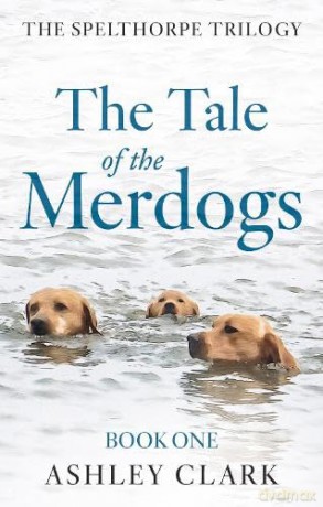 The Tale of the Merdogs - Ashley Clark [KSIĄŻKA]