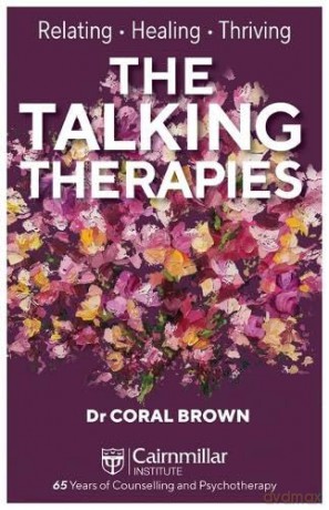 The Talking Therapies: Relating, Healing, Thriving - Dr. Coral Brown [KSIĄŻKA]
