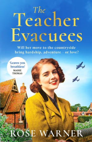 The Teacher Evacuees: A thrilling and page-turning WWII historical novel filled with romance and friendship - Rose Warner [KSIĄŻKA]