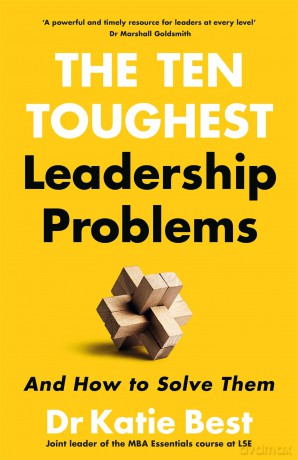 The Ten Toughest Leadership Problems: And How to Solve Them - Katie Best [KSIĄŻKA]