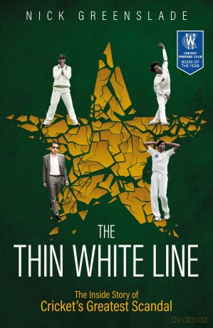 The Thin White Line: The Inside Story of Cricket's Greatest Scandal: The Inside Story of Cricket's Greatest Fixing Scandal - Nick Greenslade [KSIĄŻKA]