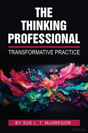 The Thinking Professional: Transformative Practice - Sue L. T. McGregor [KSIĄŻKA]