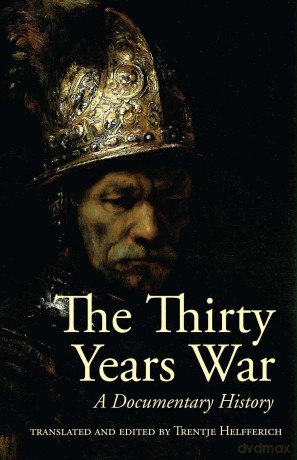 The Thirty Years War: A Documentary History - Tryntje Helfferich [KSIĄŻKA]