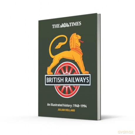 The Times British Railways: The illustrated history of a national institution - Julian Holland [KSIĄŻKA]