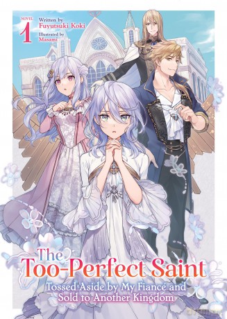 The Too-Perfect Saint: Tossed Aside by My Fiancé and Sold to Another Kingdom - Fuyutsuki Koki [KOMIKS]