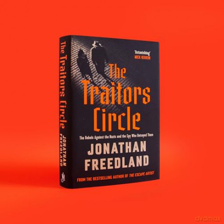 The Traitors Circle: The Rebels Against the Nazis and the Spy Who Betrayed Them - Jonathan Freedland [KSIĄŻKA]