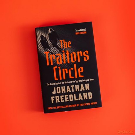 The Traitors Circle: The Rebels Against the Nazis and the Spy Who Betrayed Them - Jonathan Freedland [KSIĄŻKA]