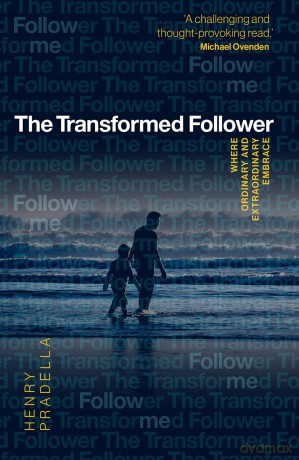 The Transformed Follower: Where Ordinary and Extraordinary Embrace - Henry Pradella [KSIĄŻKA]
