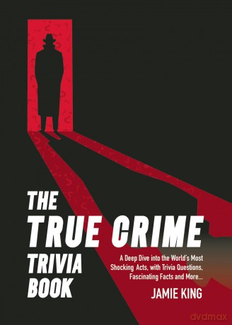 The True Crime Trivia Book: A Deep Dive into the World's Most Shocking Acts, with Trivia Questions, Fascinating Facts and More [KSIĄŻKA]