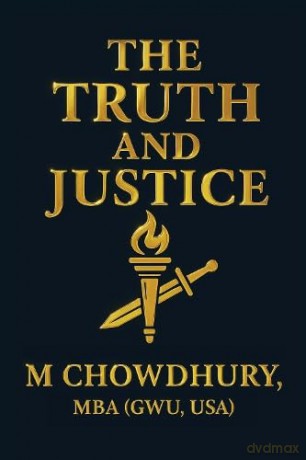 The Truth and Justice - MBA (GWU, USA) M Chowdhury [KSIĄŻKA]