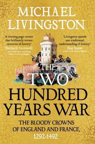 The Two Hundred Years War: The Bloody Crowns of England and France, 1292-1492 - Dr Michael Livingston [KSIĄŻKA]