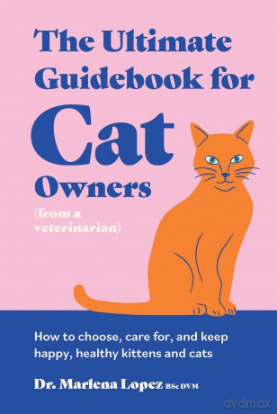 The Ultimate Guidebook for Cat Owners - Dr. Marlena Lopez BSc DVM [KSIĄŻKA]