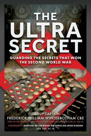 The Ultra Secret: Guarding the Secrets that Won the Second World War - Frederick William Winterbotham CBE [KSIĄŻKA]