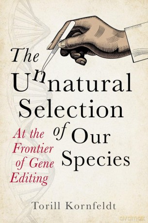 The Unnatural Selection: At the Frontier of Gene Editing - Fiona Graham [KSIĄŻKA]