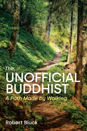 The Unofficial Buddhist: A Path Made by Walking - Robert Bluck [KSIĄŻKA]