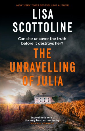 The Unravelling of Julia: An emotional suspense thriller of trauma, isolation and the secrets buried in an Italian villa - Lisa Scottoline [KSIĄŻKA]