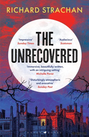 The Unrecovered: A richly atmospheric tale of madness, war and all-encompassing obsession set in Scotland - Richard Strachan [KSIĄŻKA]