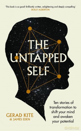 The Untapped Self: Ten stories of transformation to shift your mind and awaken your potential - Gerad Kite and James Eden [KSIĄŻKA]