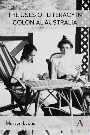 The Uses of Literacy in Colonial Australia: 1 - Martyn Lyons [KSIĄŻKA]