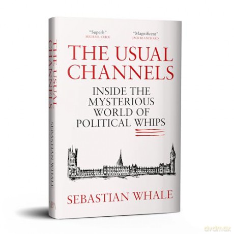 The Usual Channels: Inside the Mysterious World of Political Whips - Sebastian Whale [KSIĄŻKA]