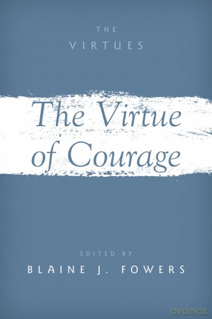 The Virtue of Courage - Blaine J. Fowers [KSIĄŻKA]