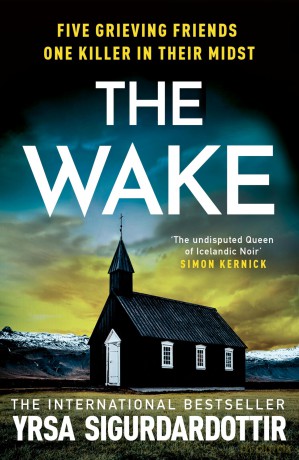 The Wake: Five friends. One devastating reunion. The new thriller from the legendary Icelandic bestseller - Yrsa Sigurdardottir [KSIĄŻKA]