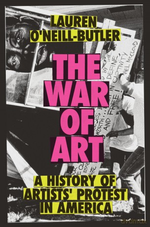 The War of Art: A History of Artists' Protest In America - Lauren O'Neill-Butler [KSIĄŻKA]