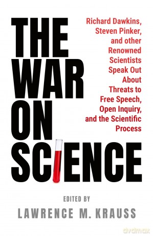 The War on Science: Renowned Scientists and Scholars Speak Out About Current Threats to Free Speech, Open Inquiry, and the Scientific Process - Lawrence Krauss [KSIĄŻKA]