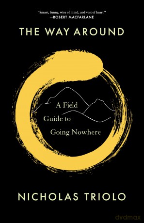 The Way Around: A Field Guide to Going Nowhere - Nicholas Triolo [KSIĄŻKA]