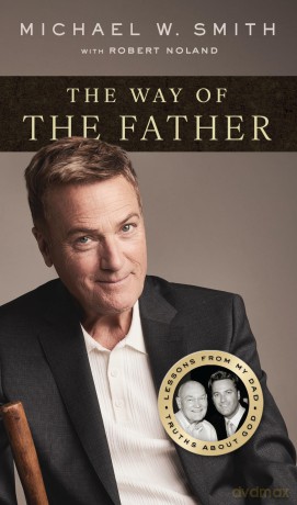 The Way of the Father: Lessons from My Dad, Truths about God - Michael W. Smith [KSIĄŻKA]