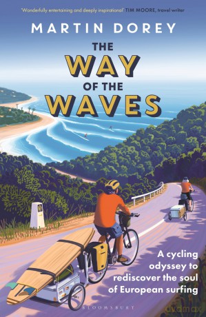 The Way of the Waves: A cycling odyssey to rediscover the soul of European surfing - Martin Dorey [KSIĄŻKA]