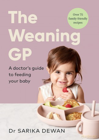 The Weaning GP: A doctor's guide to feeding your baby, full of evidence-based recipes and advice - Dr Sarika Dewan [KSIĄŻKA]