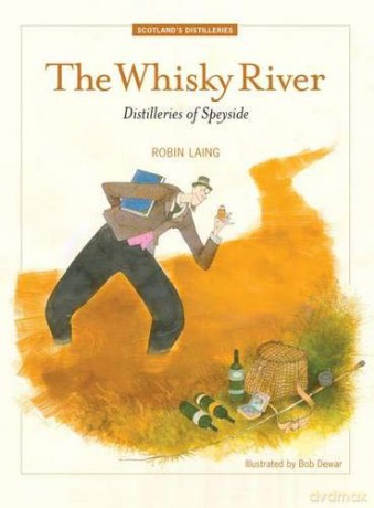 The Whisky River: New Edition: Distilleries of Speyside - Robin Laing [KSIĄŻKA]