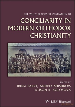 The Wiley Blackwell Companion to Conciliarity in Modern Orthodox Christianity - Irina Paert [KSIĄŻKA]