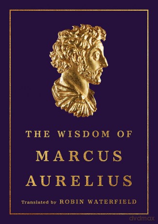 The Wisdom of Marcus Aurelius - Marcus Aurelius [KSIĄŻKA]