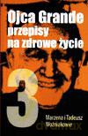 Ojca Grande Przepisy Na Zdrowe Życie. Część 3. - Tadeusz Woźniak, Marzena Woźniak [KSIĄŻKA]