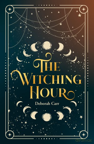 The Witching Hour: A stunning brand-new time travel historical fantasy, perfect for fans of forbidden romance full of suspense in 2025! - Deborah Carr [KSIĄŻKA]