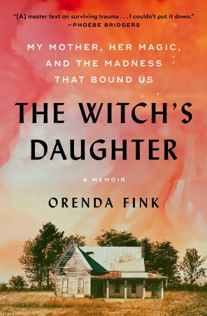 The Witch's Daughter: My Mother, Her Magic, and the Madness That Bound Us - Orenda Fink [KSIĄŻKA]