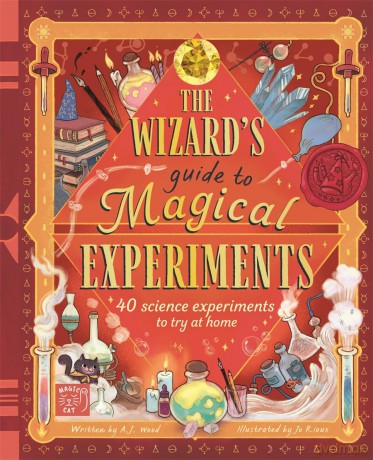 The Wizard's Guide to Magical Experiments: 40 Science Experiments to Try at Home - Amanda Wood [KSIĄŻKA]