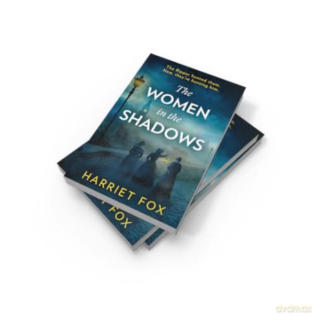 The Women in the Shadows: Don't miss this gripping unsolved, true-crime, feminist-revenge Jack the Ripper historical crime mystery, brand-new to read in 2025! - Harriet Fox [KSIĄŻKA]