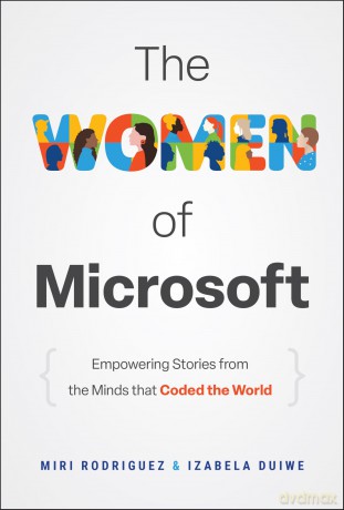 The Women of Microsoft: Empowering Stories from the Minds that Coded the World - Miri Rodriguez [KSIĄŻKA]