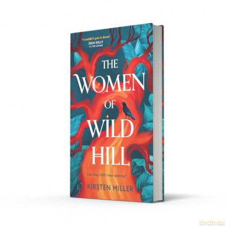The Women of Wild Hill: Don't miss the brand-new thrilling and empowering multi-generational feminist novel full of magic and witches in 2025! - Kirsten Miller [KSIĄŻKA]