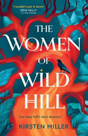 The Women of Wild Hill: Don't miss the brand-new thrilling and empowering multi-generational feminist novel full of magic and witches in 2025! - Kirsten Miller [KSIĄŻKA]