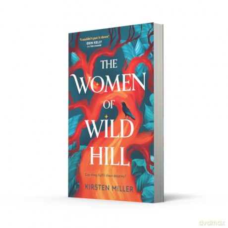 The Women of Wild Hill: Don't miss the brand-new thrilling and empowering multi-generational feminist novel full of magic and witches in 2025! - Kirsten Miller [KSIĄŻKA]