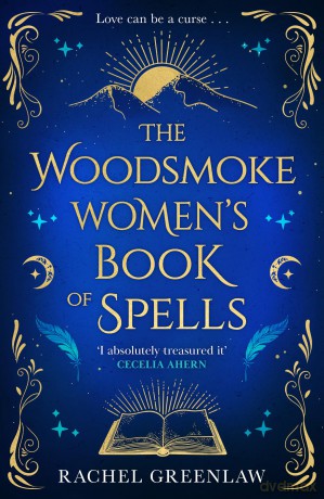 The Woodsmoke Women's Book of Spells: A cozy new tale of witches, magic, mystery and romance for 2025 - Rachel Greenlaw [KSIĄŻKA]