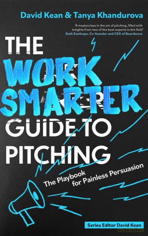 The Work Smarter Guide to Pitching: The Playbook for Painless Persuasion - David Kean [KSIĄŻKA]